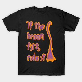 If the broom fits ride it T-Shirt